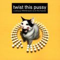 Twist This Pussy (A Continuous Twisted Beatmix) Mixed by Peter Rauhofer