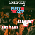 Bashment Mix - Party In The City Friday 25th June - @DJMYSTERYJ