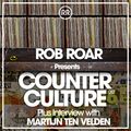 Rob Roar Presents Counter Culture. The Radio Show 012 (Guest Martijn ten Velden)