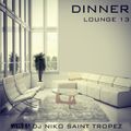 DINNER LOUNGE 13. Mixed by Dj NIKO SAINT TROPEZ
