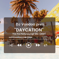 @IAmDJVoodoo pres. DAYCATION (The Pre Party Lounge Mix) (2021)