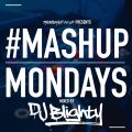 TheMashup #MondayMashup 5 mixed by DJ Blighty