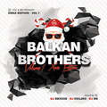 BALKAN BROTHERS - VOLUME 01 (by DEXXUS x MS x KRAJNO)