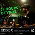 24 Hours Of Vinyl - EDDIE C (Berlin)