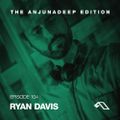 The Anjunadeep Edition 104 with Ryan Davis