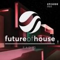 Future Of House Radio - Episode 005