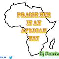 Praise Him in an African way