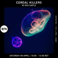 Cereal Killers with Nick Subtle - 09.04.2022