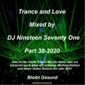 Trance and Love Mixed by DJ Nineteen Seventy One Part 38-2020