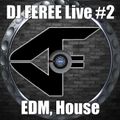DJ FEREE - EDM, House Live #2