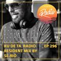 KU DE TA RADIO #296 Part 2 Resident mix by Se.Rio