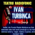 Va ofer din colectia mea: Ivan Turbinca de Ion Creanga - Radio Moldova 1955