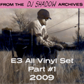 From The DJ Shadow Archives - E3 All Vinyl Set Part 1 (2009)
