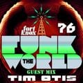 Tim Otis presents Funk The World 76