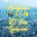 The Best Of Amapiano South Africa 2020 - DJ Ras Sjamaan