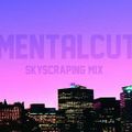 DJ Mentalcut - Skyscraping Mix