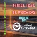 Mikel Izal - El Paraíso (Extended Remix Jaime Navarro Dj)