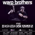 Warp Brothers - Here We Go Again Radio #168