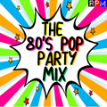 THE 80'S POP PARTY MIX 2