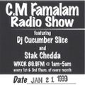 CM Famalam Radio Show ft. Cucumber Slice and Stak Chedda - 1999.01.21