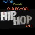 WSDR 2018 Old School Hip Hop Vol 3