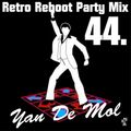 Yan De Mol - Retro Reboot Party Mix 44.