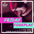 Friday Foreplay - July 26th 2019