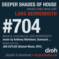 Deeper Shades Of House #704 w/ exclusive guest mix by JON CUTLER