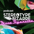 Stereotype Bizarre #10 ▲ Sick Carantino vs Rocky Siffredo ▲ Disco Sigaretta ▲ Podcast ▲