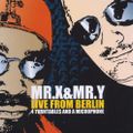 MR.X & MR.Y - LIVE FROM BERLIN