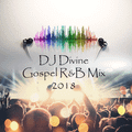 DJ Divine Gospel R&B Mix 2018