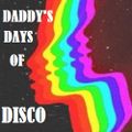 DADDY'S DAYS OF DISCO