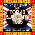 UK TOP 40 30 DEC 1984 - 05 JAN 1985 - THE CHART BREAKERS