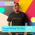 Alphabet Radio: Something To Say (12/08/2020)