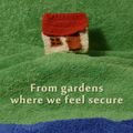 From gardens where we feel secure - by Babis Argyriou