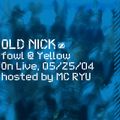 fowl @ Yellow on Live, 05/25/2004 (Live DJ Mix)