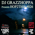 DJ GRAZZHOPPA presents HOP2THIS #026