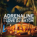 I LOVE DJ BATON - ANDRENALINE PARTY MIAMI W DJ BATON