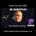 DJ GlibStylez - 2 Step Tuesday Hip Hop Soul/R&B (Twitch Livestream) 5-3-22
