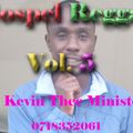 Gospel Reggae vol. 5 _Dj Kevin Thee Minister (0718352061)