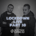 SWITCH DISCO - LOCKDOWN LIVE (PART 10)
