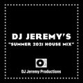 DJ Jeremy's Summer 2021 House Mix