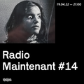Radio Maintenant #14