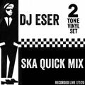 DJ Eser - 2 Tone Ska All Vinyl Quick Mix