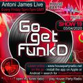 Antoni James presents Go Get FunkD on House Party Radio (Live Show 03-04-2020)