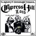 Cypress Hill - Loco