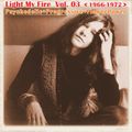 Light My Fire Vol. 03 < 1966-1972 > (Psychedelic+Progressive+FlowerPower)