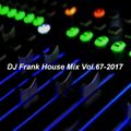 DJ Frank House Mix Vol.67-2017