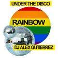 Under The Disco Rainbow DJ Alex Gutierrez