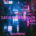 This Is GARAGE HOUSE (and other types of garage too) #74 - 07-2021
